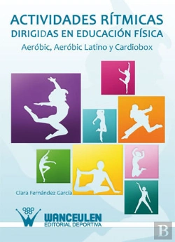 Bertrand.pt - Actividades Ritmicas Dirigidas En Educacion Fisica. Aerobic, Aerobic Latino Y Cardiobox