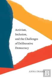 Activism, Inclusion, And The Challenges Of Deliberative Democracy