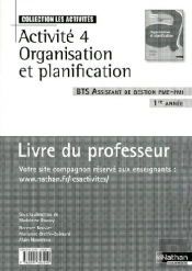 Activité 4 ; Organisation Et Planification ; Bts Assistant De Gestion De Pme-Pmi ; 1ère Année ; Livre Du Professeur
