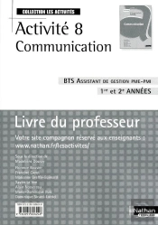 Activité 8 Communication ; Bts Assistant De Gestion De Pme-Pmi 1ère Et 2e Année ; Livre Du Professeur