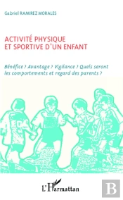 Activite Physique Et Sportive D'Un Enfant Benefice Avantage Vigilance Quels Seront Les Comportements