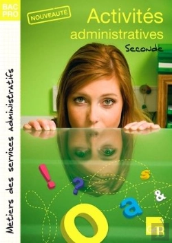 Bertrand.pt - Activités Administratives ; Bac Pro ; Seconde ; Livre De L'Élève