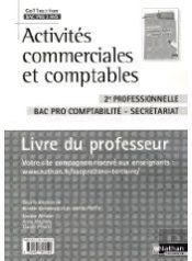 Activités Commerciales Et Comptables ; 2nde Professionnelle ; Bac Pro Comptabilité-Secrétariat ; Livre Du Professeur (Édition 2009)
