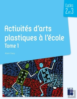 Bertrand.pt - Activités D'Arts Plastiques À L'École Tome 1 ; Cycles 2 Et 3