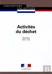 Activités Du Déchet ; Convention Collective Nationale Étendue, Idcc 2149 (9e Édition)