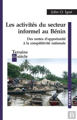 Bertrand.pt - Activités Du Secteur Informel Au Bénin ; Des Rentes D'Opportunité À La Compétitivité Nationale