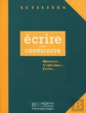 Activités - Ecrire Pour Convaincre : Activités - Ecrire Pour Convaincre