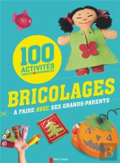 Activites Faciles Et Originales - 100 Bricolages A Faire Avec Sesgrands-Parents