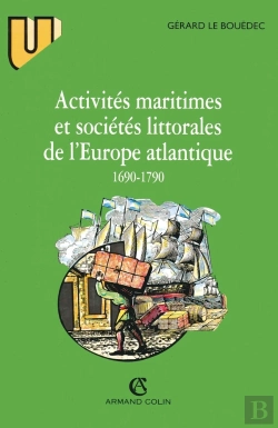 Bertrand.pt - Activités Maritimes Et Sociétés Littorales De L'Europe Atlantique (1690-1790)