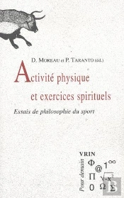 Activités Physiques Et Exercices Spirituels ; Essais De Philosophie Du Sport