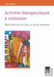 Activités Thérapeutiques À Médiation ; Rôle Infirmier Et Soin En Santé Mentale