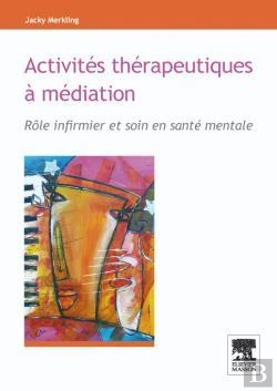 Bertrand.pt - Activités Thérapeutiques À Médiation ; Rôle Infirmier Et Soin En Santé Mentale