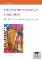 Activités Thérapeutiques À Médiation ; Rôle Infirmier Et Soin En Santé Mentale