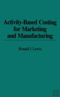 Bertrand.pt - Activity-Based Costing For Marketing And Manufacturing
