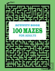 Activity Book For Adults 100 Mazes
