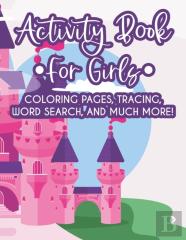 Activity Book For Girls Coloring Pages, Tracing, Word Search, And Much More!