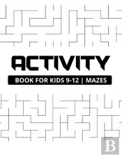 Activity Book For Kids 9-12 Mazes