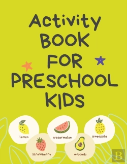 Bertrand.pt - Activity Book For Preschool Kids.Contains The Alphabet, Tracing Letters, Coloring Pages, Prepositions, Crosswords, Maze And Many More.