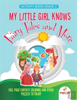 Bertrand.pt - Activity Book Grade 2. My Little Girl Knows Fairytales And More. Full Page Fantasy Coloring And Other Puzzles To Enjoy. Coloring Activity Book Age 7-9