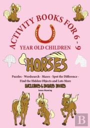 Activity Books For 6-9 Year Old Children (Horses)