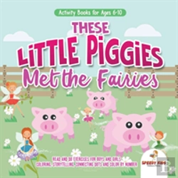 Bertrand.pt - Activity Books For Ages 6-10. These Little Piggies Met The Fairies. Read And Do Exercises For Boys And Girls. Coloring, Storytelling, Connecting Dots And Color By Number