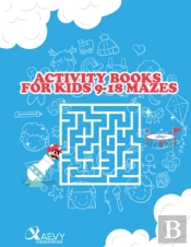Activity Books For Kids 9-18 Mazes