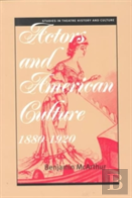 Actors And American Culture, 1880-1920