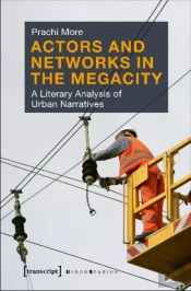 Actors And Networks In The Megacity Â€“ A Literary Analysis Of Urban Narratives