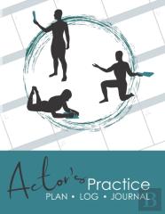 Actor'S Practice Plan, Log, And Journal