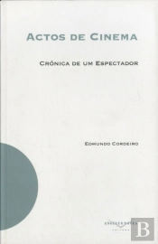 Actos de Cinema, Crónica de um Espectador
a caminho da descrença I