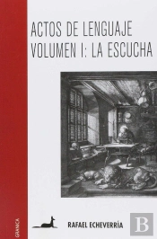 Actos De Lenguaje: Hablar Es Una Necesidad, Escuchar Es Un Arte
