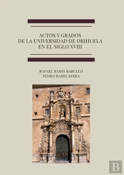 Bertrand.pt - Actos Y Grados De La Universidad De Orihuela En El Siglo Xviii