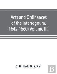 Acts And Ordinances Of The Interregnum, 1642-1660 (Volume Iii)