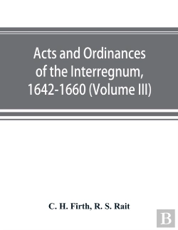 Bertrand.pt - Acts And Ordinances Of The Interregnum, 1642-1660 (Volume Iii)