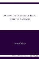 Acts Of The Council Of Trent With The Antidote