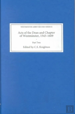 Bertrand.pt - Acts Of The Dean And Chapter Of Westminster, 1543-1609
