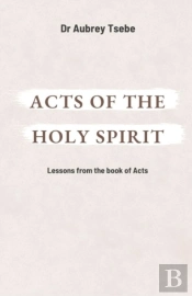 Acts Of The Holy Spirit: Lessons From Th