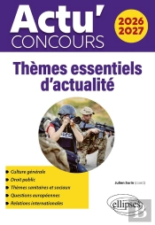 Actu' Concours : Thèmes Essentiels D'Actualité (Édition 2026/2027)