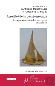 Actualité De La Pensée Grecque ; Les Apports Des Intellectuels Grecs En Europe