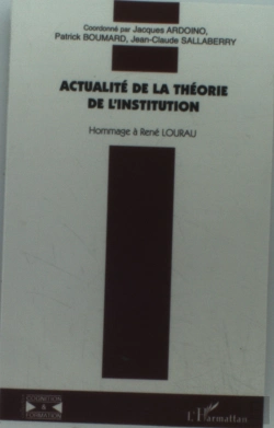 Bertrand.pt - Actualite De La Theorie De L'Institution - Hommage A Rene Lourau