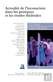 Actualité De L'Inconscient Dans Les Pratiques Et Les Études Théâtrales