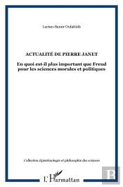 Actualité De Pierre Janet ; En Quoi Est-Il Plus Important Que Freud Pour Les Sciences Morales Et Politiques