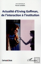 Actualité D'Erving Goffman, De L'Interaction A L'Institution