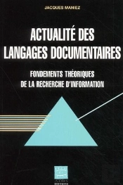 Actualite Des Langages Documentaires Fondements Theoriques De La Recherche D'Information Coll Scienc