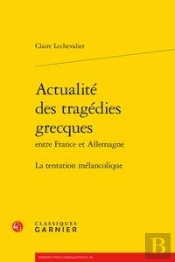Actualite Des Tragedies Grecques Entre France Et Allemagne - La Tentation Melanc - La Tentation Mela