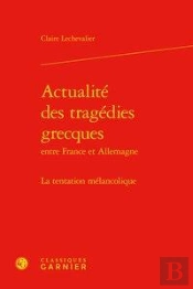 Actualite Des Tragedies Grecques Entre France Et Allemagne - La Tentation Melanc - La Tentation Mela