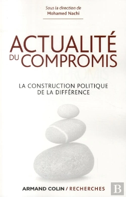 Bertrand.pt - Actualité Du Compromis ; La Construction Politique De La Différence