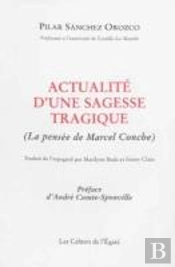 Actualite D'Une  Sagesse Tragique ; La Pensee De Marcel Conche
