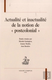 Actualité Et Inactualité De La Notion De 'Postcolonial'