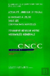 Actualite Juridique Et Fiscale ; Le Passage À L'Euro Dans Les Coopératives Agricoles ; Comment Réussir Votre Assemblée Générale